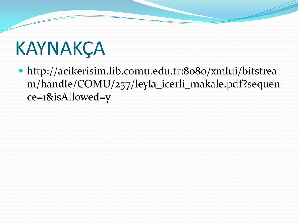KAYNAKÇA   m/handle/COMU/257/leyla_icerli_makale.pdf sequen ce=1&isAllowed=y