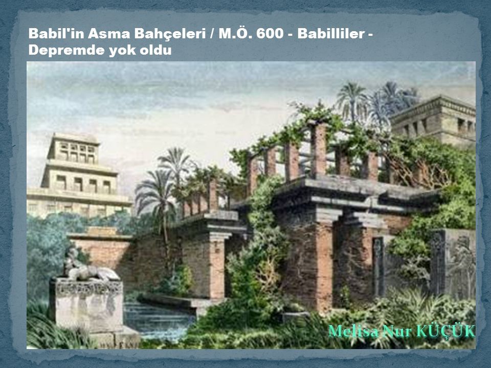 Babil in Asma Bahçeleri / M.Ö Babilliler - Depremde yok oldu