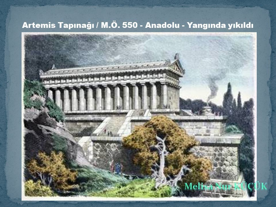 Artemis Tapınağı / M.Ö Anadolu - Yangında yıkıldı