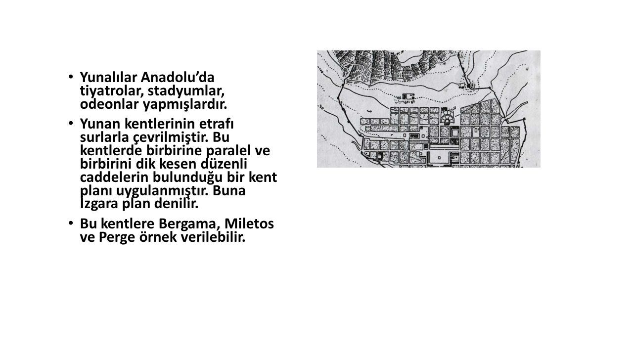Yunalılar Anadolu’da tiyatrolar, stadyumlar, odeonlar yapmışlardır.