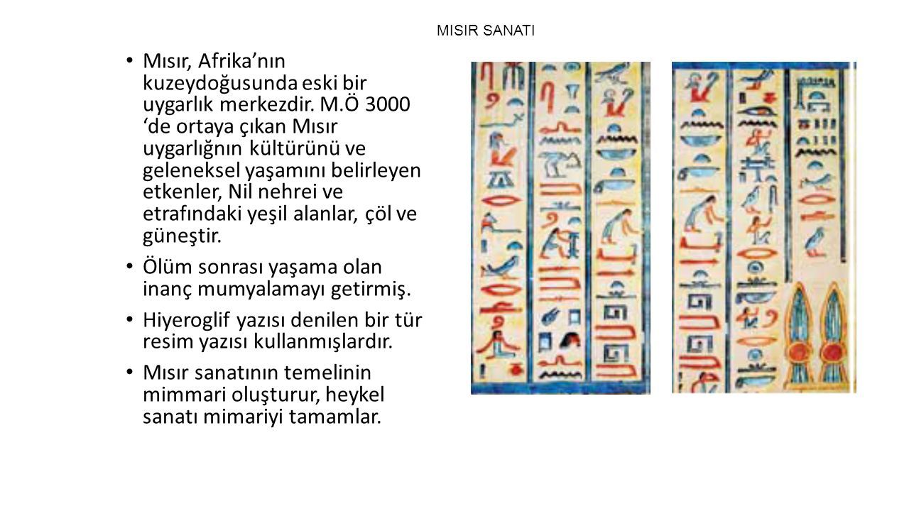 MISIR SANATI Mısır, Afrika’nın kuzeydoğusunda eski bir uygarlık merkezdir.