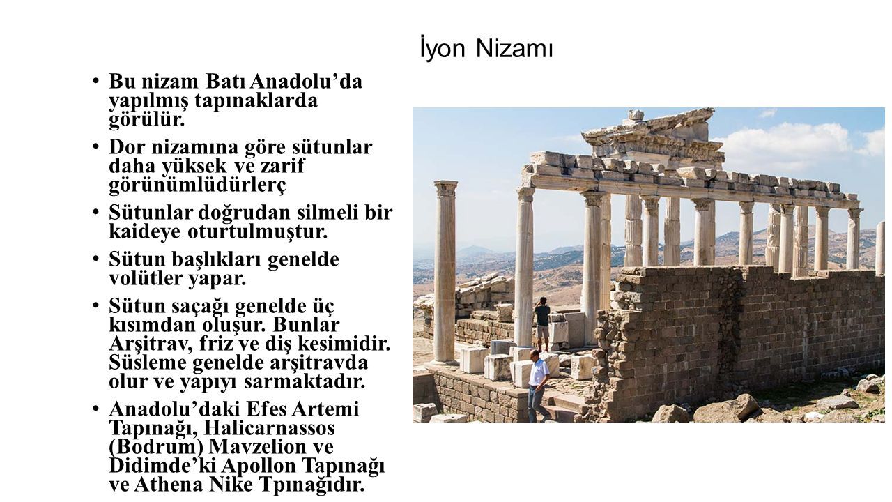 İyon Nizamı Bu nizam Batı Anadolu’da yapılmış tapınaklarda görülür.