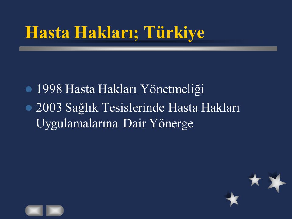 Hasta Hakları; Türkiye  1998 Hasta Hakları Yönetmeliği  2003 Sağlık Tesislerinde Hasta Hakları Uygulamalarına Dair Yönerge