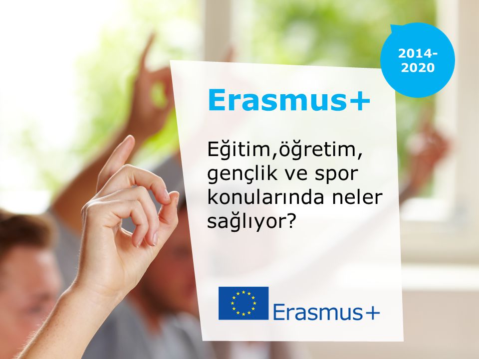 Erasmus+ Eğitim,öğretim, gençlik ve spor konularında neler sağlıyor
