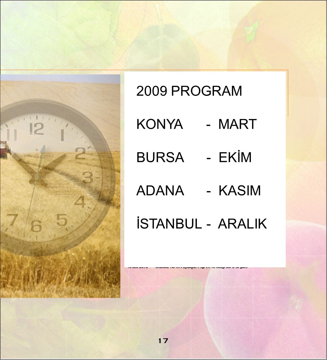 2009 PROGRAM KONYA - MART BURSA - EKİM ADANA - KASIM İSTANBUL - ARALIK