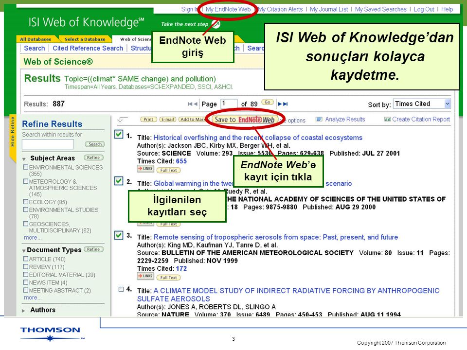 Copyright 2007 Thomson Corporation 3 ISI Web of Knowledge’dan sonuçları kolayca kaydetme.