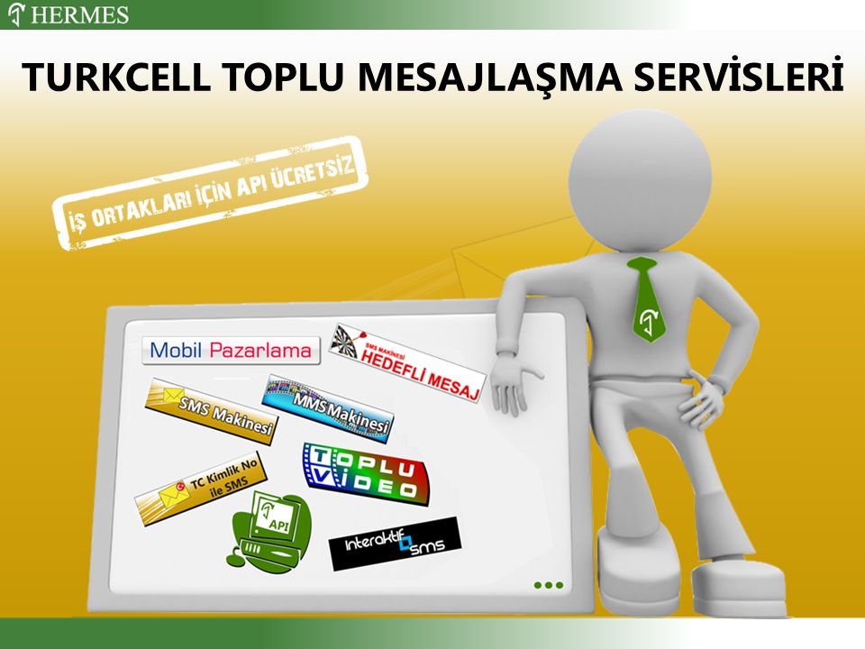 TURKCELL TOPLU MESAJLAŞMA SERVİSLERİ Turkcell iş ortağı Hermes İletişim;  73 il  10000’in üzerinde müşteri  Ankara, İzmir ve İstanbul ofislerinden tüm Türkiye’ye  Telekomünikasyon sektöründeki 10 yılı aşkın tecrübe Kurumsal servisler üzerine yazılım ve hizmet üretmektedir.