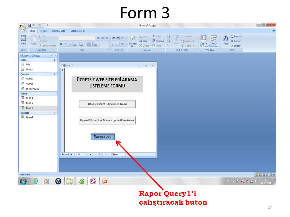 Form 3 Rapor Query1’i çalıştıracak buton 14 Rapora bak