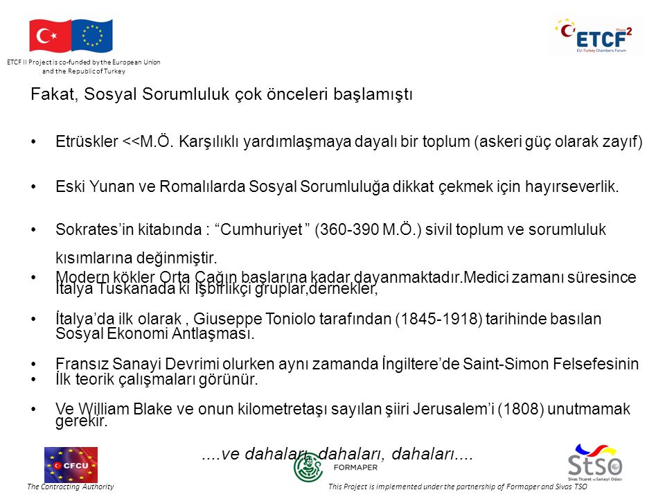 ETCF II Project is co-funded by the European Union and the Republic of Turkey The Contracting Authority This Project is implemented under the partnership of Formaper and Sivas TSO Fakat, Sosyal Sorumluluk çok önceleri başlamıştı •Etrüskler <<M.Ö.
