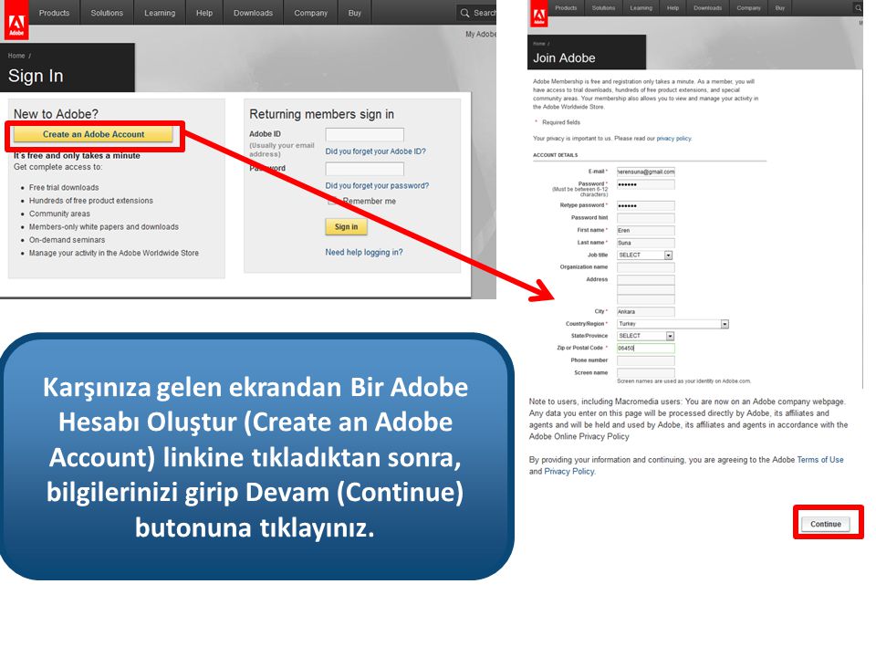 Karşınıza gelen ekrandan Bir Adobe Hesabı Oluştur (Create an Adobe Account) linkine tıkladıktan sonra, bilgilerinizi girip Devam (Continue) butonuna tıklayınız.