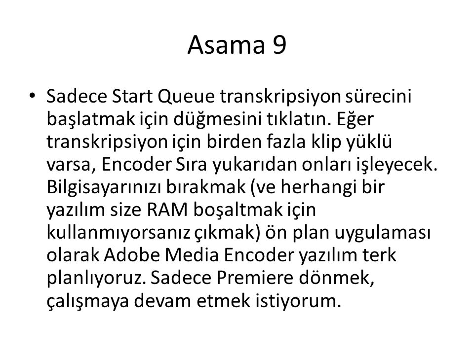 Asama 9 • Sadece Start Queue transkripsiyon sürecini başlatmak için düğmesini tıklatın.