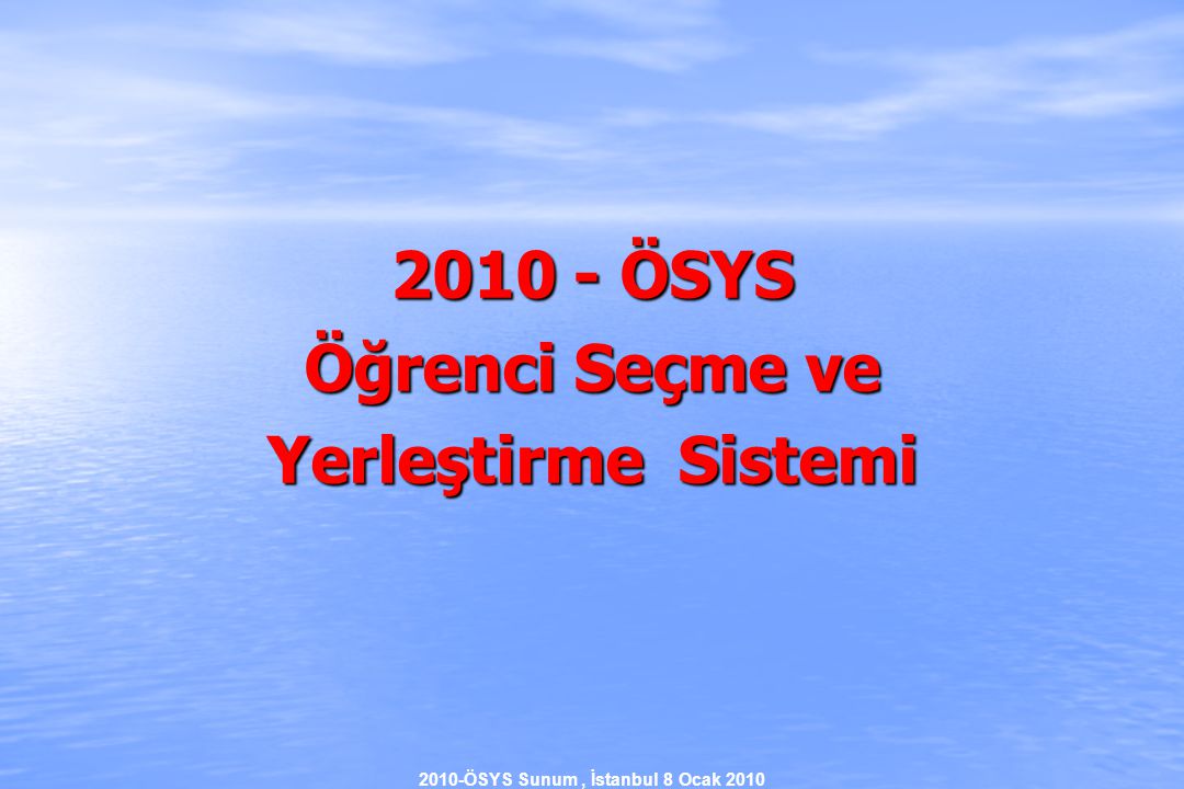 2010-ÖSYS Sunum, İstanbul 8 Ocak ÖSYS Öğrenci Seçme ve Yerleştirme Sistemi