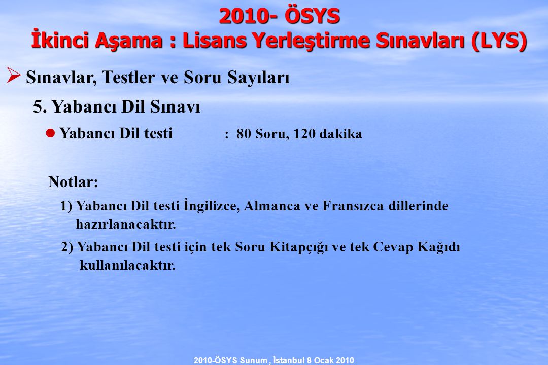 2010-ÖSYS Sunum, İstanbul 8 Ocak ÖSYS İkinci Aşama : Lisans Yerleştirme Sınavları (LYS)  Sınavlar, Testler ve Soru Sayıları 5.