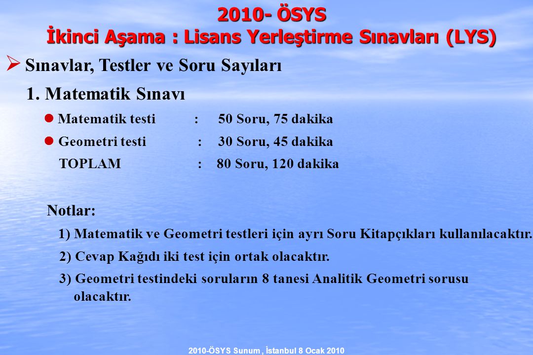 2010-ÖSYS Sunum, İstanbul 8 Ocak ÖSYS İkinci Aşama : Lisans Yerleştirme Sınavları (LYS)  Sınavlar, Testler ve Soru Sayıları 1.