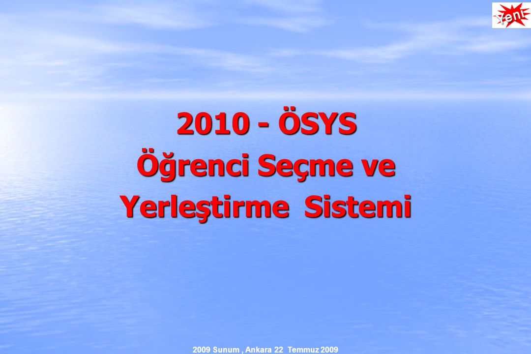 2009 Sunum, Ankara 22 Temmuz ÖSYS Öğrenci Seçme ve Yerleştirme Sistemi