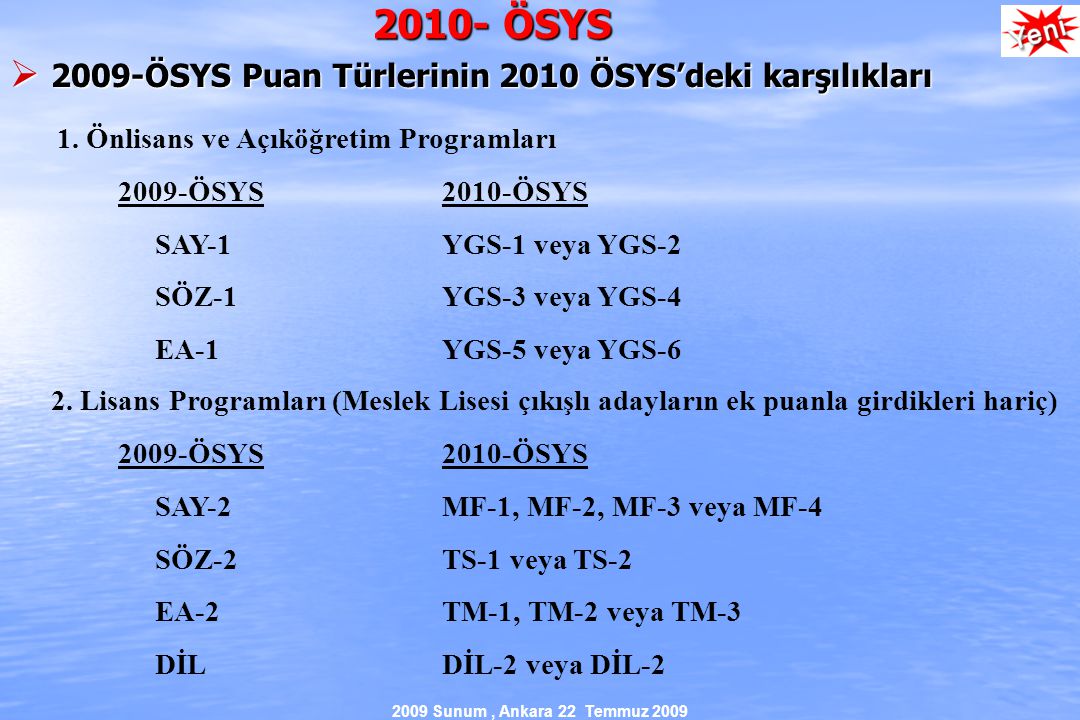 2009 Sunum, Ankara 22 Temmuz ÖSYS  2009-ÖSYS Puan Türlerinin 2010 ÖSYS’deki karşılıkları 1.