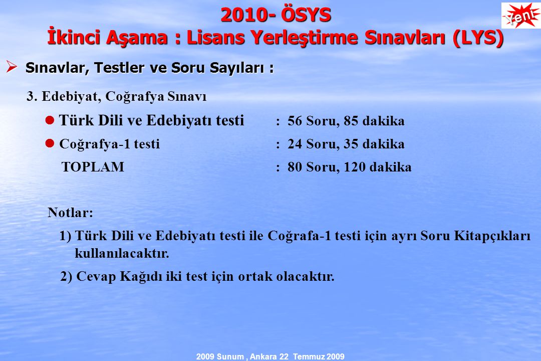 2009 Sunum, Ankara 22 Temmuz ÖSYS İkinci Aşama : Lisans Yerleştirme Sınavları (LYS)  Sınavlar, Testler ve Soru Sayıları : 3.