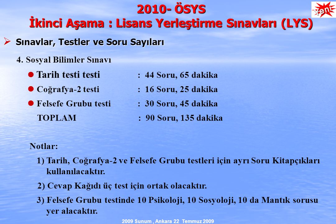 2009 Sunum, Ankara 22 Temmuz ÖSYS İkinci Aşama : Lisans Yerleştirme Sınavları (LYS)  Sınavlar, Testler ve Soru Sayıları 4.