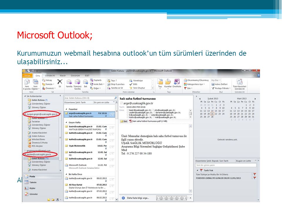 Microsoft Outlook; Kurumumuzun webmail hesabına outlook’un tüm sürümleri üzerinden de ulaşabilirsiniz...