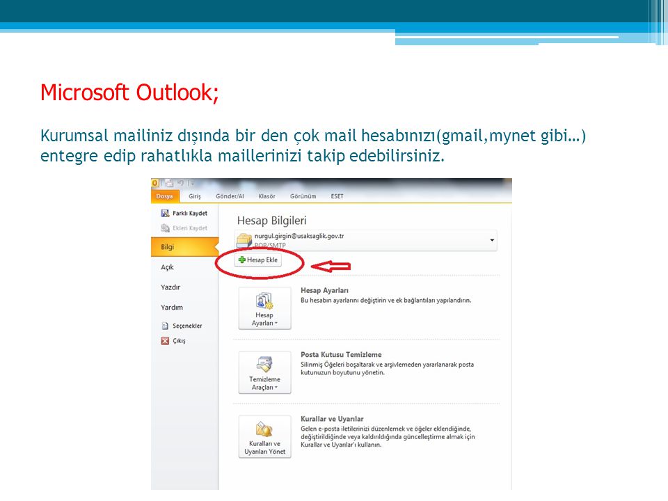Microsoft Outlook; Kurumsal mailiniz dışında bir den çok mail hesabınızı(gmail,mynet gibi…) entegre edip rahatlıkla maillerinizi takip edebilirsiniz.