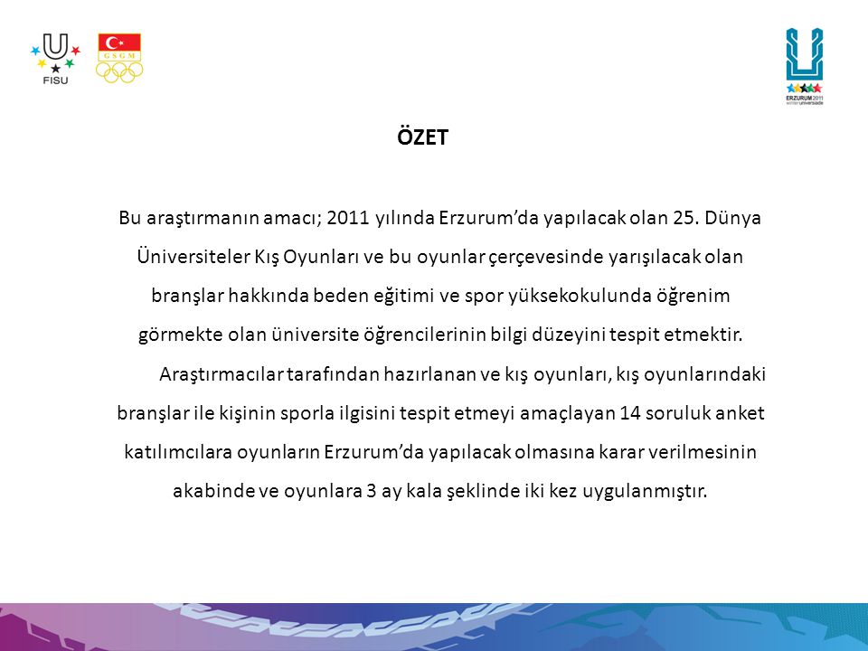 ÖZET Bu araştırmanın amacı; 2011 yılında Erzurum’da yapılacak olan 25.