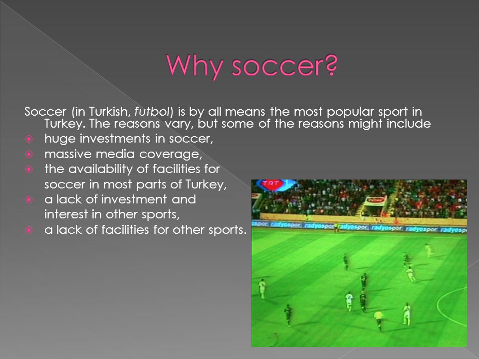 Soccer (in Turkish, futbol) is by all means the most popular sport in Turkey.