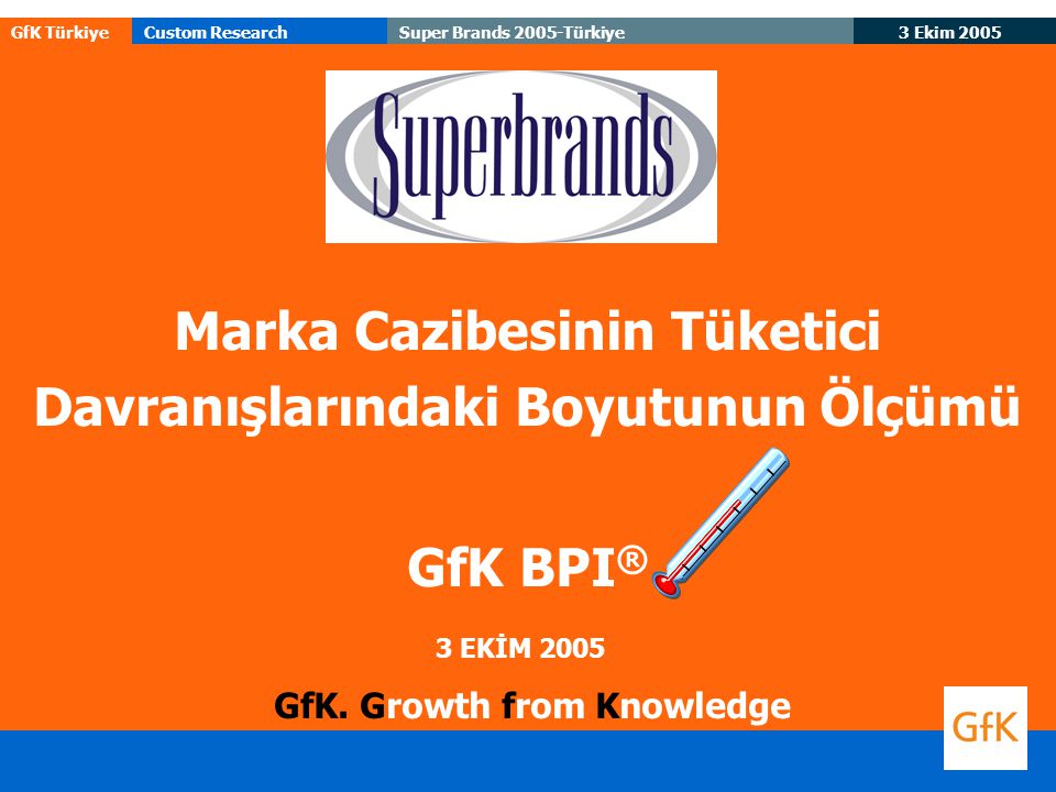 GfK TürkiyeCustom Research 3 Ekim 2005 Super Brands 2005-Türkiye GfK.