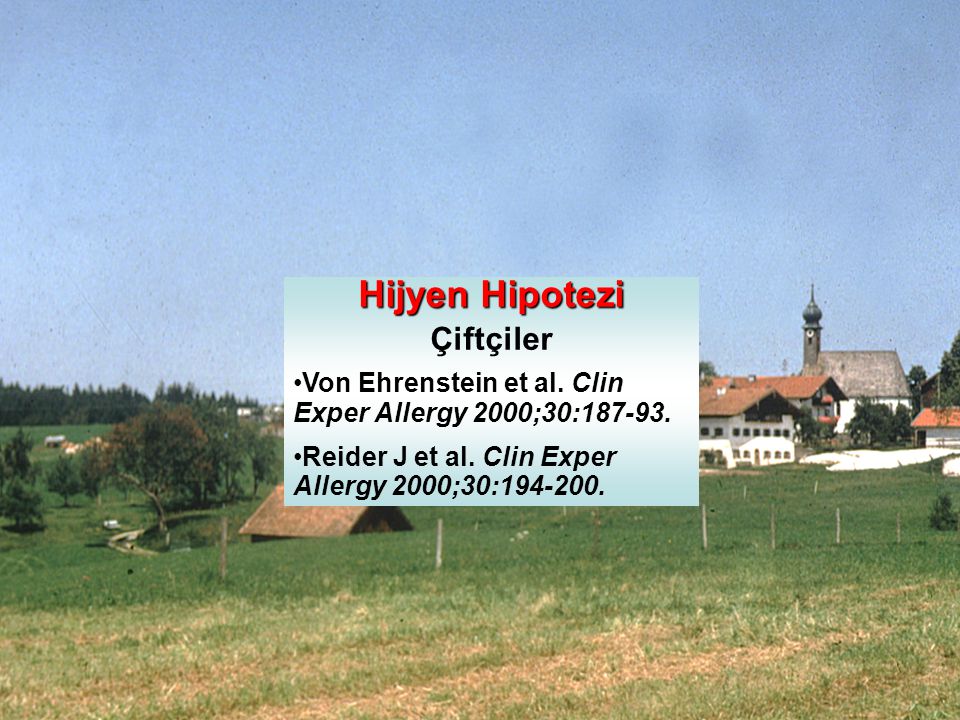 Hijyen Hipotezi Çiftçiler •Von Ehrenstein et al. Clin Exper Allergy 2000;30: