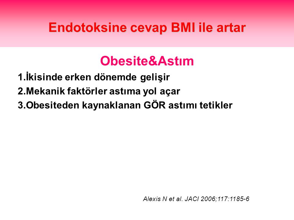 Endotoksine cevap BMI ile artar Alexis N et al.