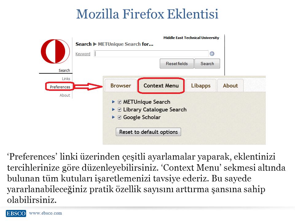 Mozilla Firefox Eklentisi ‘Preferences’ linki üzerinden çeşitli ayarlamalar yaparak, eklentinizi tercihlerinize göre düzenleyebilirsiniz.
