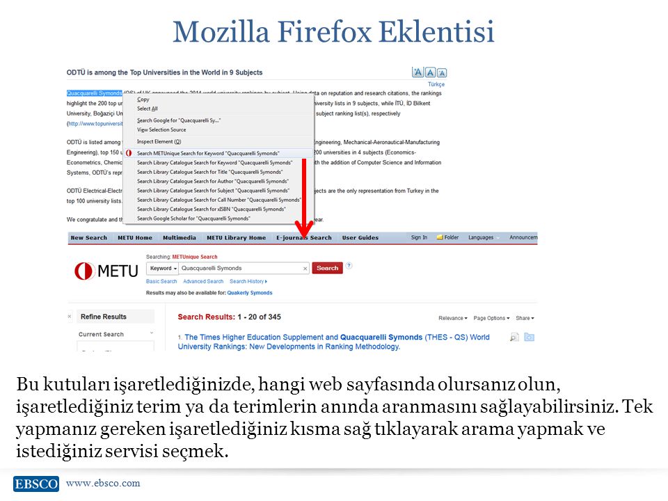 Mozilla Firefox Eklentisi Bu kutuları işaretlediğinizde, hangi web sayfasında olursanız olun, işaretlediğiniz terim ya da terimlerin anında aranmasını sağlayabilirsiniz.