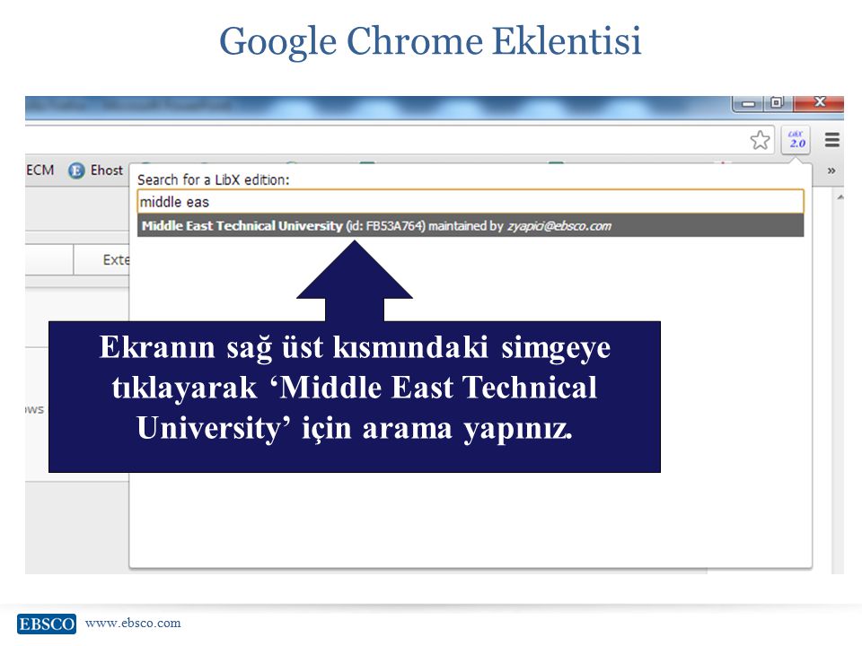 Google Chrome Eklentisi Ekranın sağ üst kısmındaki simgeye tıklayarak ‘Middle East Technical University’ için arama yapınız.