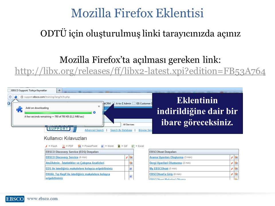 Mozilla Firefox Eklentisi ODTÜ için oluşturulmuş linki tarayıcınızda açınız Mozilla Firefox’ta açılması gereken link:   edition=FB53A764   edition=FB53A764 Eklentinin indirildiğine dair bir ibare göreceksiniz.