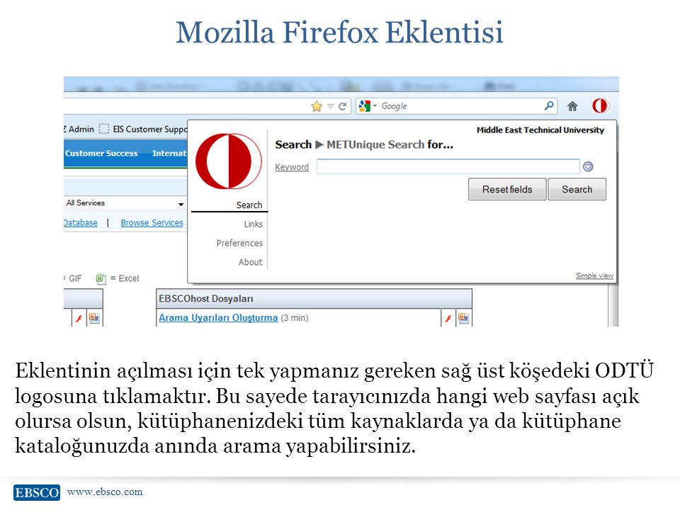 Mozilla Firefox Eklentisi Eklentinin açılması için tek yapmanız gereken sağ üst köşedeki ODTÜ logosuna tıklamaktır.
