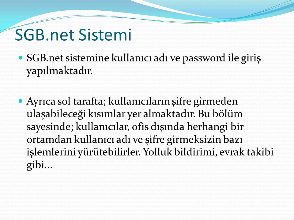 SGB.net Sistemi  SGB.net sistemine kullanıcı adı ve password ile giriş yapılmaktadır.