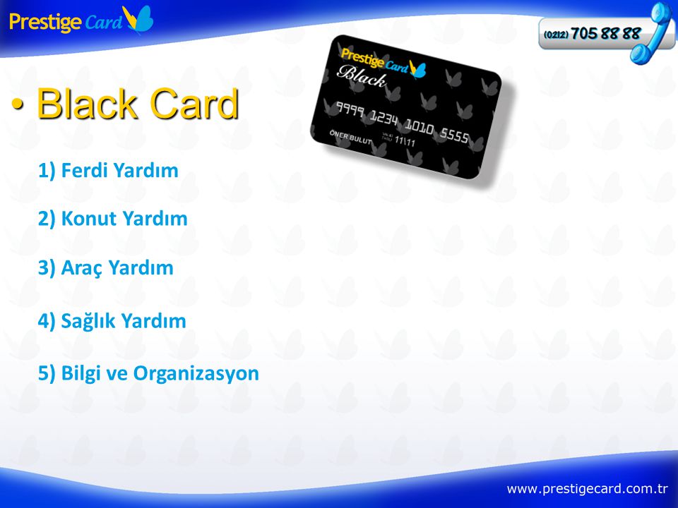 1) Ferdi Yardım • Black Card 2) Konut Yardım 3) Araç Yardım 4) Sağlık Yardım 5) Bilgi ve Organizasyon