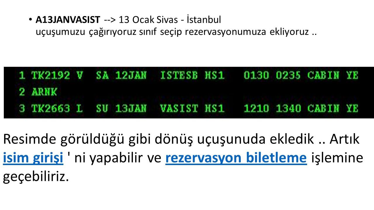 A13JANVASIST --> 13 Ocak Sivas - İstanbul uçuşumuzu çağırıyoruz sınıf seçip rezervasyonumuza ekliyoruz..