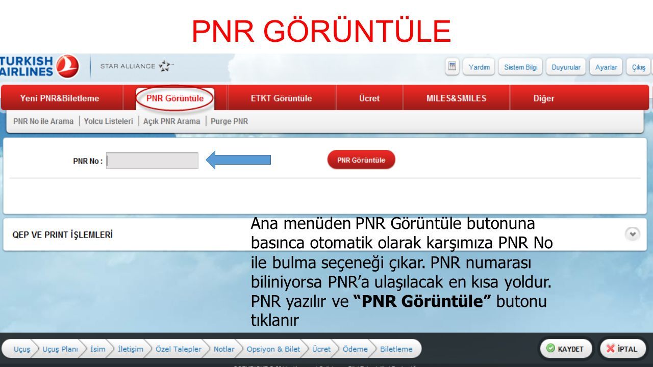 PNR GÖRÜNTÜLE Ana menüden PNR Görüntüle butonuna basınca otomatik olarak karşımıza PNR No ile bulma seçeneği çıkar.