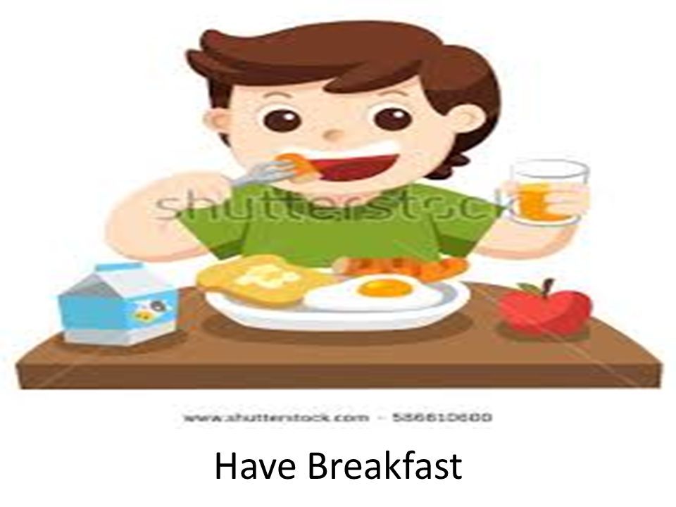 Have breakfast. Have Breakfast или have a Breakfast. Have Breakfast картинка для детей. Картинки ребенок завтракает утром.