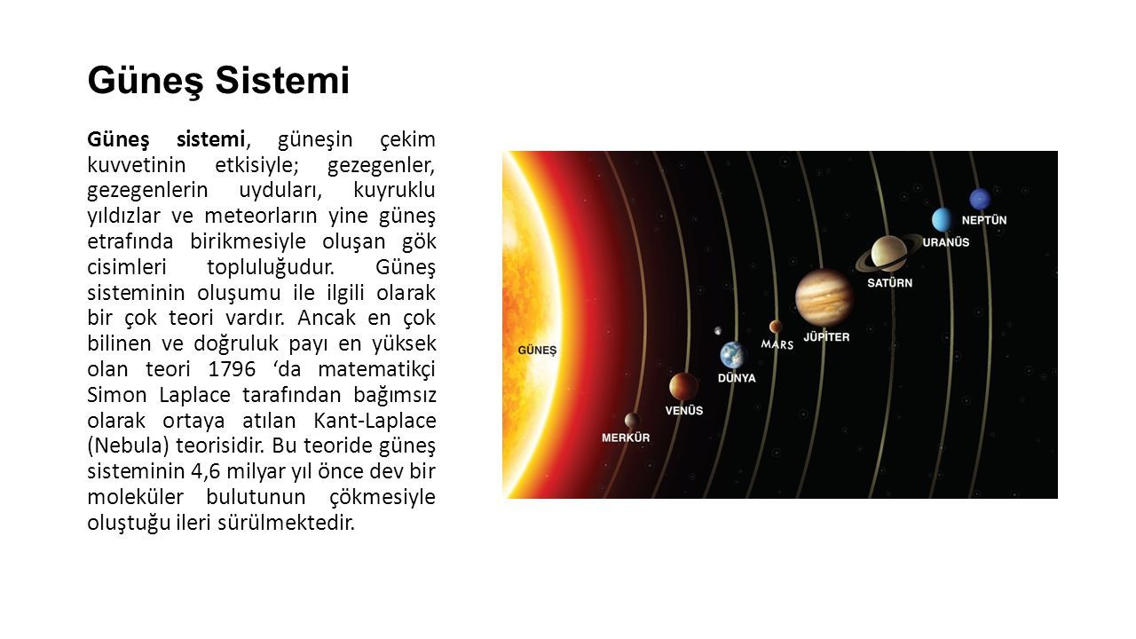 Güneş Sistemi Güneş sistemi, güneşin çekim kuvvetinin etkisiyle; gezegenler, gezegenlerin uyduları, kuyruklu yıldızlar ve meteorların yine güneş etrafında birikmesiyle oluşan gök cisimleri topluluğudur.