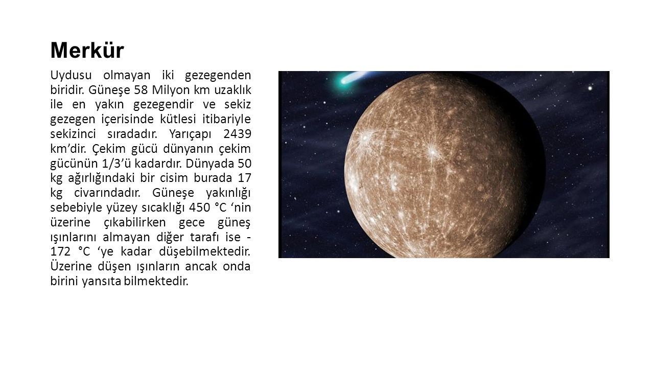 Merkür Uydusu olmayan iki gezegenden biridir.