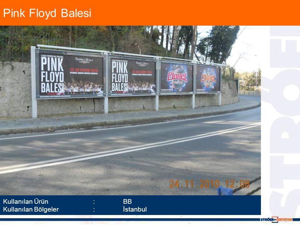 Pink Floyd Balesi Kullanılan Ürün :BB Kullanılan Bölgeler :İstanbul