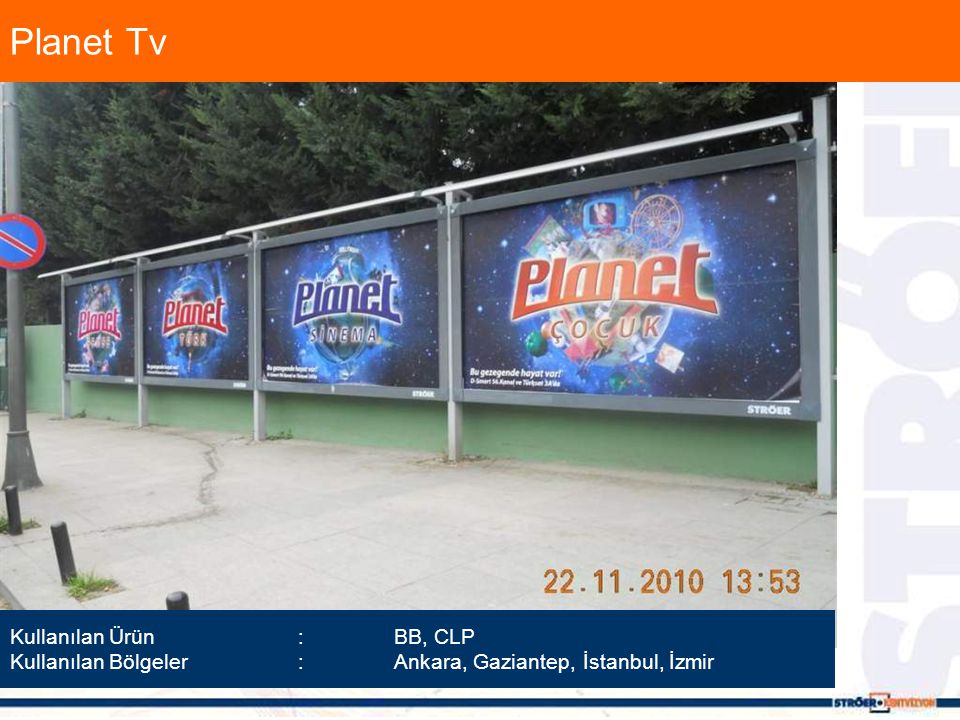 Planet Tv Kullanılan Ürün :BB, CLP Kullanılan Bölgeler :Ankara, Gaziantep, İstanbul, İzmir