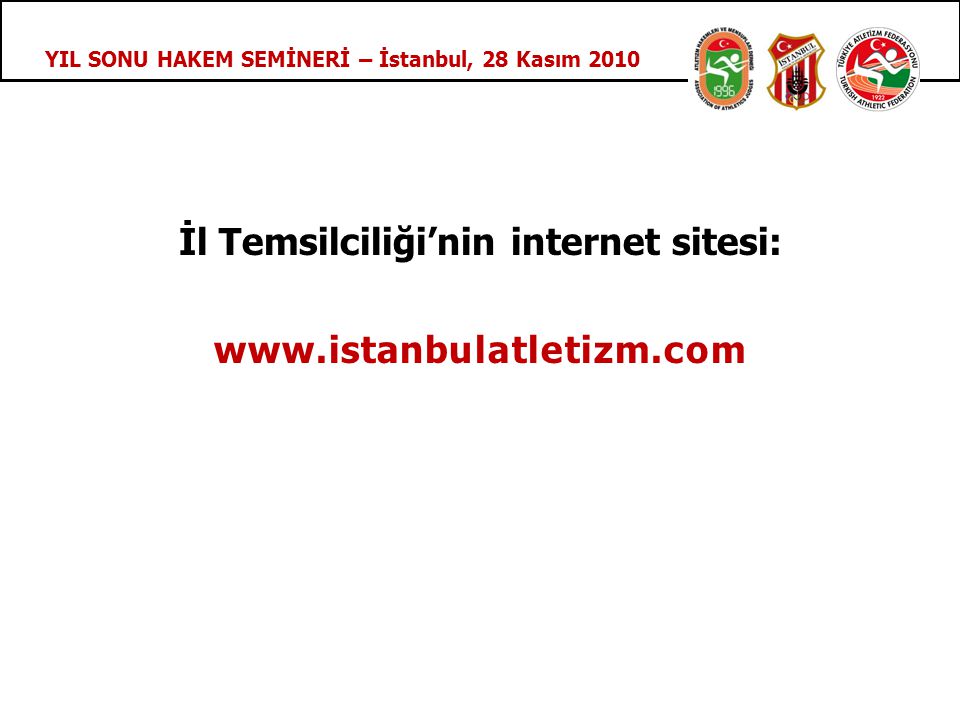 YIL SONU HAKEM SEMİNERİ – İstanbul, 28 Kasım 2010 İl Temsilciliği’nin internet sitesi: