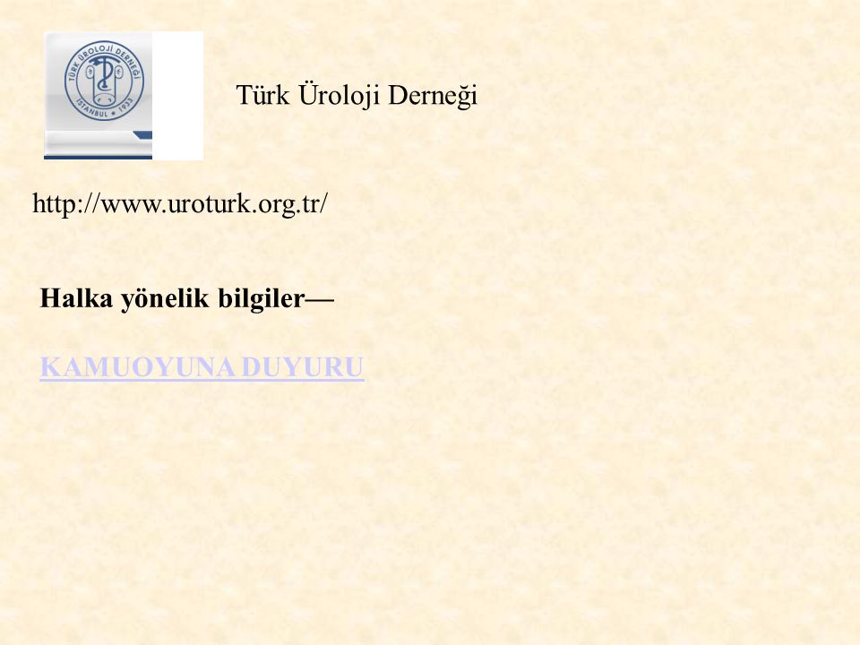 Halka yönelik bilgiler— KAMUOYUNA DUYURU Türk Üroloji Derneği