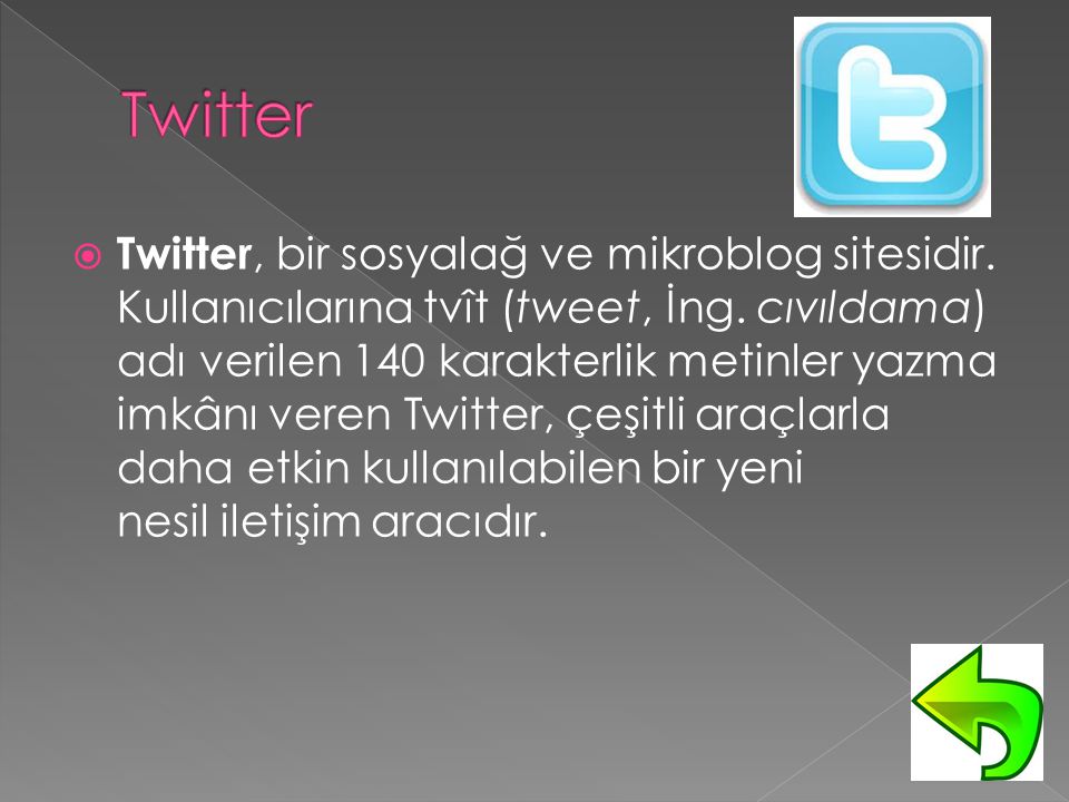  Twitter, bir sosyalağ ve mikroblog sitesidir. Kullanıcılarına tvît (tweet, İng.