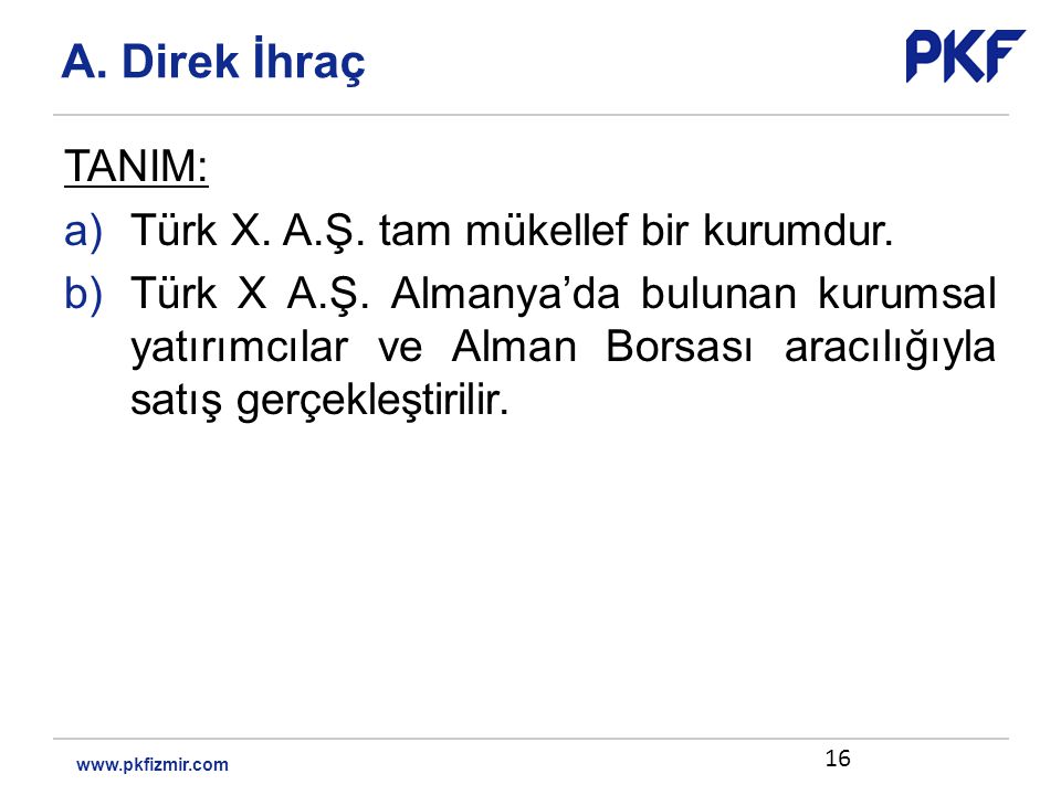 TANIM: a)Türk X. A.Ş. tam mükellef bir kurumdur.