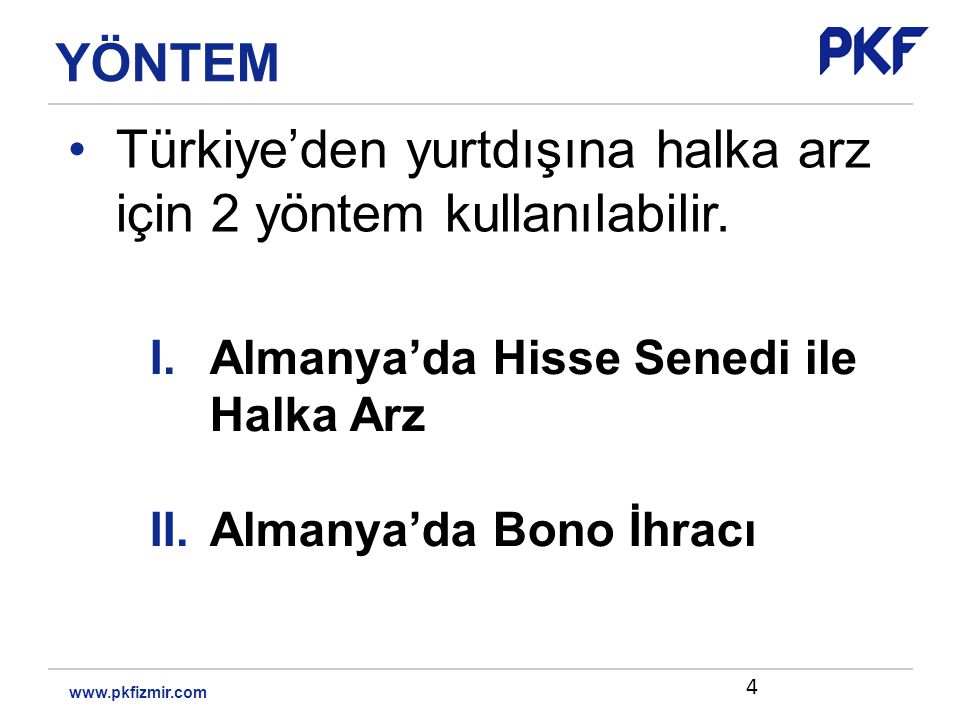 •Türkiye’den yurtdışına halka arz için 2 yöntem kullanılabilir.