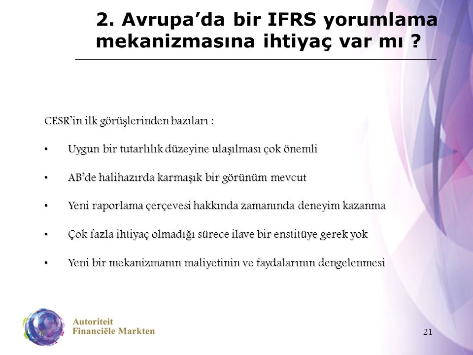 21 2. Avrupa’da bir IFRS yorumlama mekanizmasına ihtiyaç var mı .