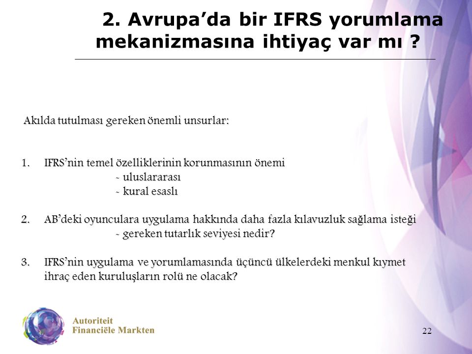 22 2. Avrupa’da bir IFRS yorumlama mekanizmasına ihtiyaç var mı .
